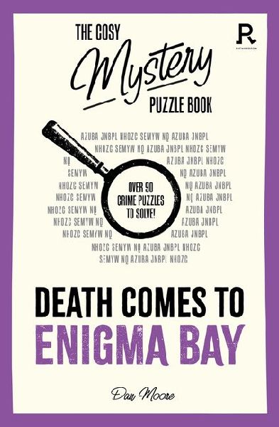 The Cosy Mystery Puzzle Book - Death Comes To Enigma Bay: Over 90 crime puzzles to solve!