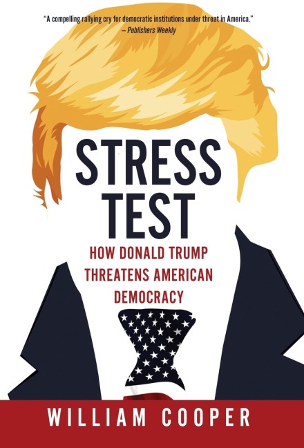 Stress Test: How Donald Trump Still Threatens American Democracy