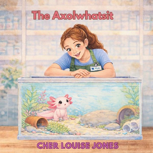 The Axolwhatsit: A heartwarming picture book about friendship, self-worth, and the magic of finding where you belong.