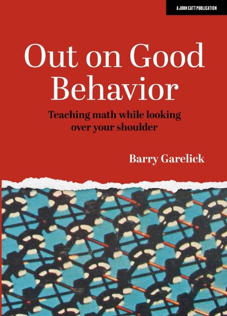 Out On Good Behaviour: Teaching Math While Looking Over Your Shoulder