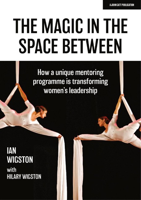 The Magic in the Space Between: How a unique mentoring programme is transforming womens leadership