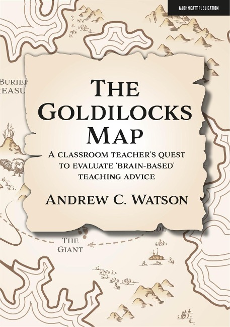 The Goldilocks Map: A classroom teachers quest to evaluate brain-based teaching advice
