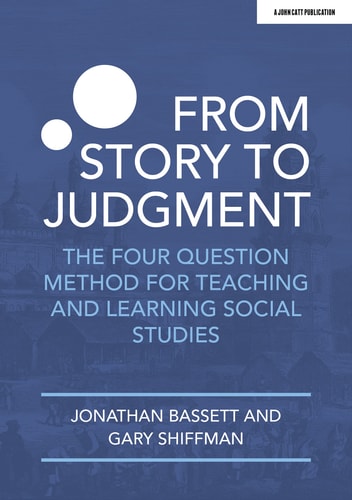 From Story to Judgment: the Four Question Method for Teaching and Learning Social Studies