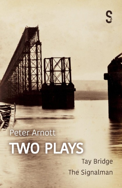 Peter Arnott: Two Plays: Tay Bridge / The Signalman