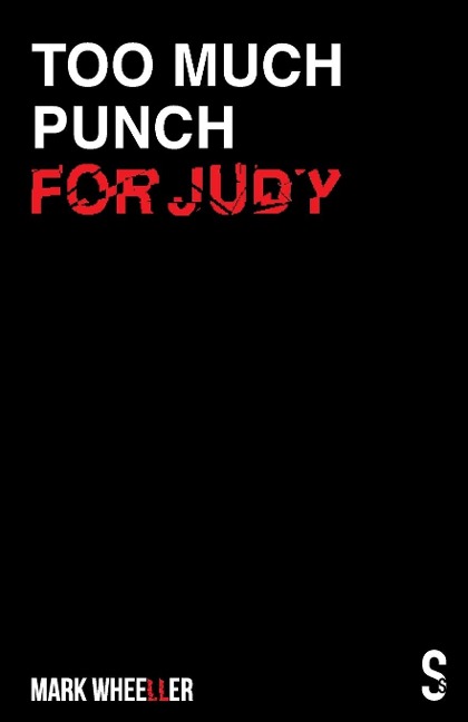 Too Much Punch For Judy: New revised 2020 edition with bonus features