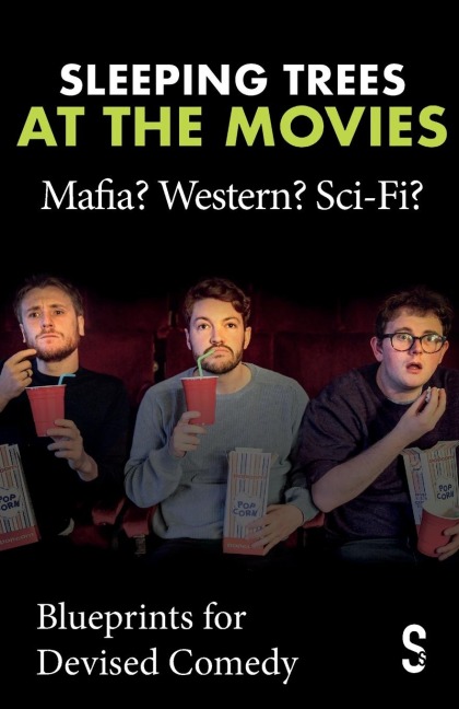Sleeping Trees at the Movies: Mafia? Western? Sci-Fi? : Blueprints for Devised Comedy