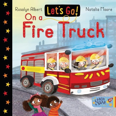 Lets Go on a Fire Truck