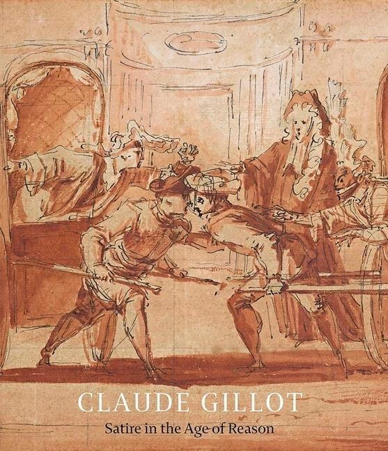 Claude Gillot: Satire in the Age of Reason