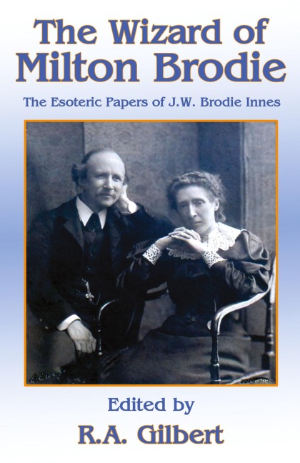 THE WIZARD OF MILTON BRODIE: The Esoteric Papers of J.W. Brodie-Innes