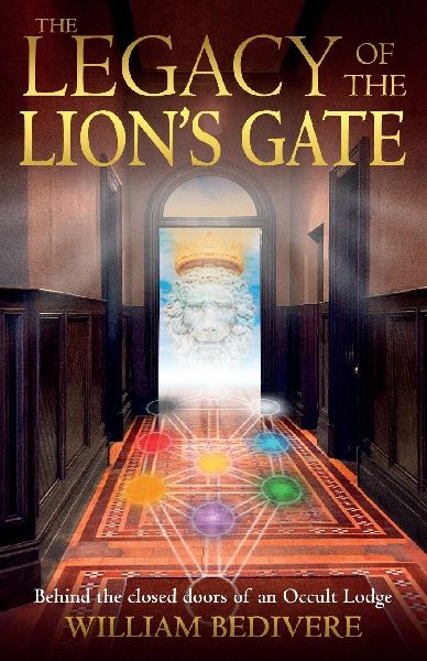 THE LEGACY OF THE LION'S GATE: Behind the Closed Doors of an Occult Lodge