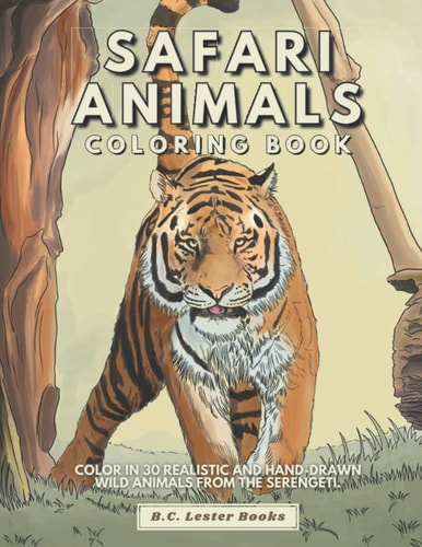 Safari Animal Coloring Book Color In 30 Realistic And Hand-Drawn Wild Animals Of The Serengeti.