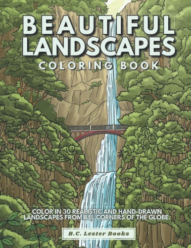 Beautiful Landscapes Coloring Book Color In 30 Realistic And Tranquil Sceneries From Around The World.