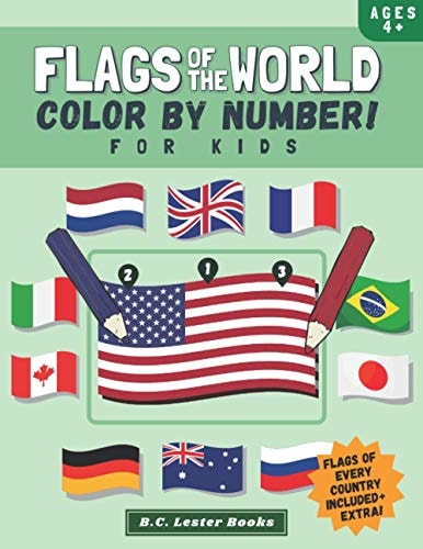 Flags Of The World Color By Number For Kids: Bring The Country Flags Of The World To Life With This Fun Geography Theme Coloring Book For Children Ages 4 And Up.