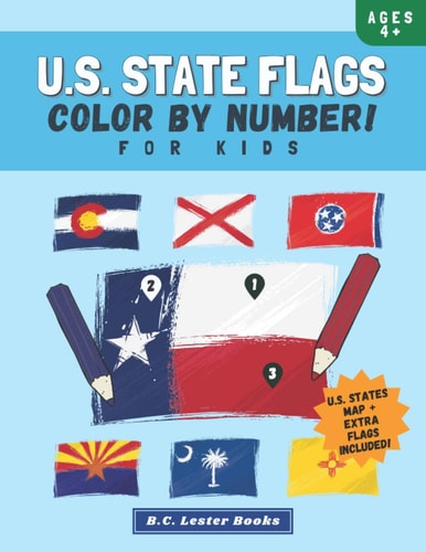 U.S. State Flags Color By Number For Kids: Bring The 50 Flags Of The USA To Life With This Fun Geography Theme Coloring Book For Children Ages 4 And Up.