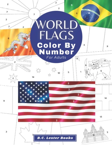 World Flags Color By Number For Adults: Bring The Country Flags To Life With This Fun And Relaxing Coloring Book