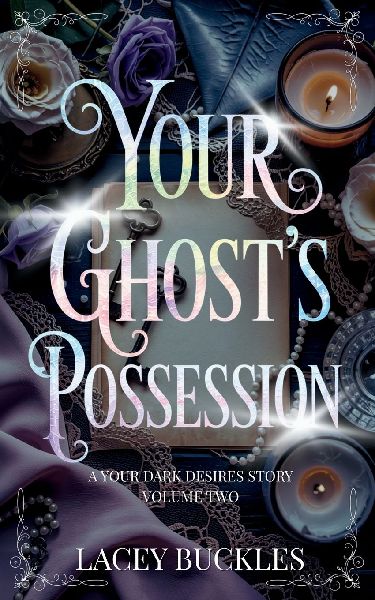 Your Ghost's Possession: A Dark Paranormal Romance Novella