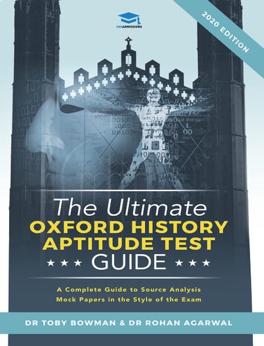 The Ultimate Oxford History Aptitude Test Guide Techniques, Strategies, and Mock Papers to Give You the Ultimate Preparation for Oxford's HAT Examination.