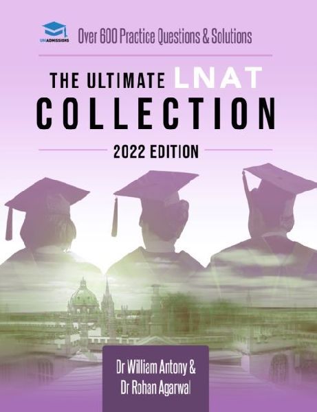 The Ultimate LNAT Collection: 2022 Edition: A comprehensive LNAT Guide for 2022 - contains hints and tips, practice questions, mock paper worked solutions, essay techniques, and advice from LNAT examiners - brand new and updated for 2022 admissions.