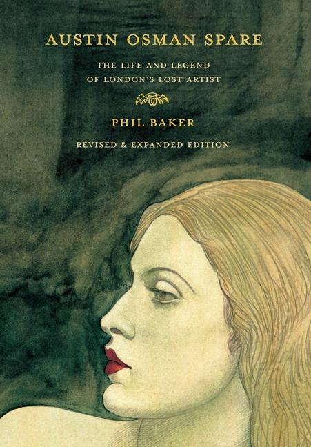 Austin Osman Spare: The Life and Legend of Londons Lost Artist