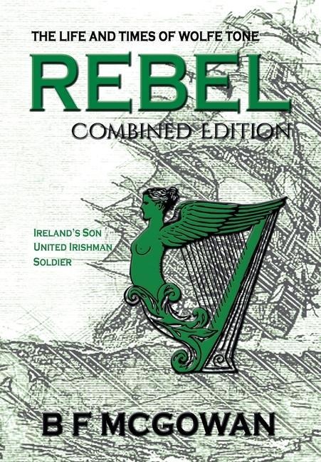 Rebel: The Life and Times of Wolfe Tone
