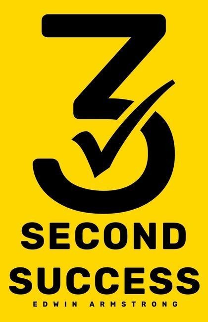 3 Second Success: How to Master Motivation in 3 Seconds! Smash Your Goals, Unleash Your Potential and Feel Fulfilled