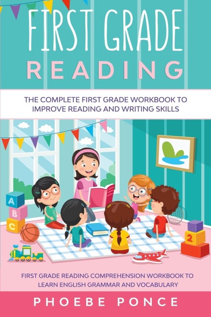 First Grade Reading Masterclass: The Complete First Grade Workbook To Improve Reading and Writing Skills - First Grade Reading Comprehension Workbook To Learn English Grammar and Vocabulary