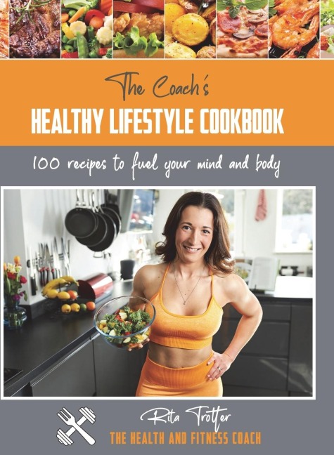 The Coachs Healthy Lifestyle Cookbook: 100 Recipes To Fuel Your Mind And Body
