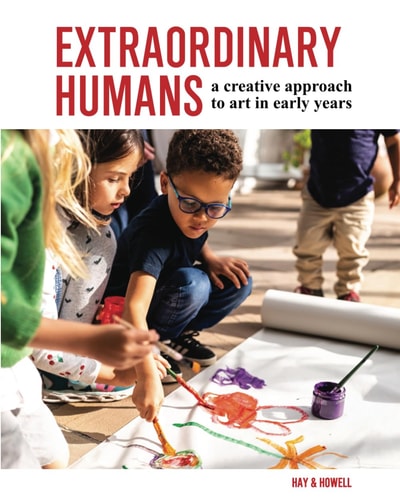 Extraordinary Humans A Creative Approach to Art in Early Years