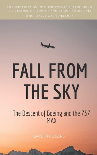 Fall from the Sky The Descent of Boeing and the 737 MAX