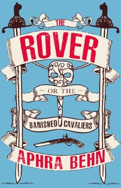 The Rover: Or, The Banished Cavaliers