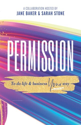 Permission To Do Life and Business Your Way