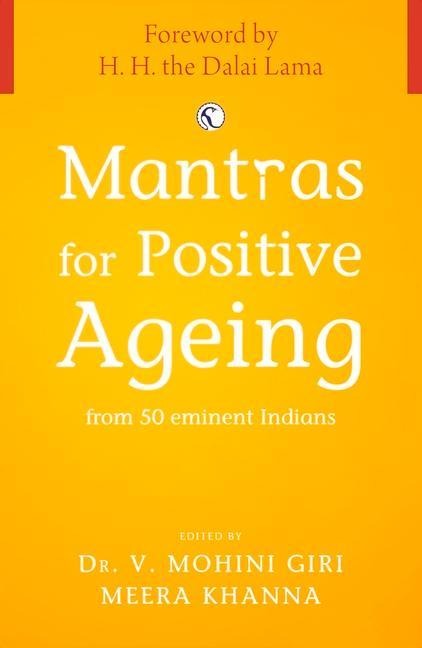 Mantras for Positive Ageing: From 50 Eminent Indians