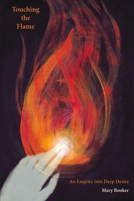 Touching the Flame: An Enquiry Into Deep Desire