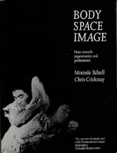 Body Space Image: Notes Towards Improvisation and Performance
