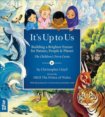 Its Up to Us: Building a Brighter Future for Nature, People & Planet (the Childrens Terra Carta)