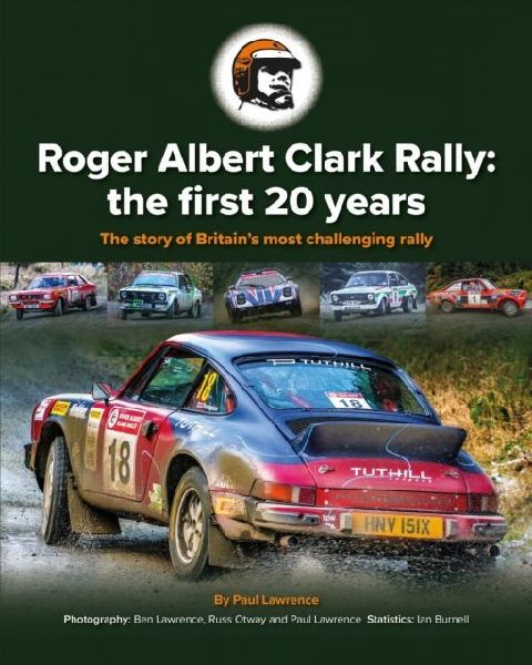 Roger Albert Clark Rally: the first 20 years: The story of Britains most challenging rally