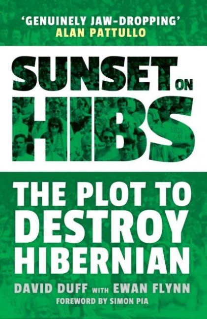Sunset on Hibs: The Plot to Destroy Hibernian