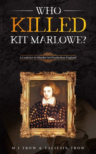 Who Killed Kit Marlowe? A Contract to Murder in Elizabethan England