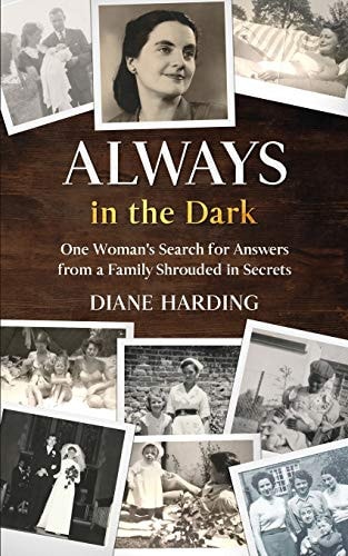Always in the Dark One Woman's Search for Answers from a Family Shrouded in Secrets