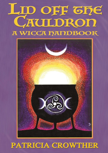 Lid Off The Cauldron: A Wicca Handbook