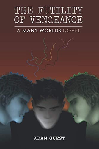 The Futility of Vengeance A 'Many Worlds' Novel