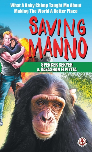 Saving Manno: What a Baby Chimp Taught Me About Making the World a Better Place