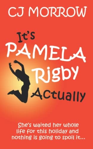 It's Pamela Rigby Actually A Witty, Poignant and Uplifting Story about Love, Friendship and Redemption