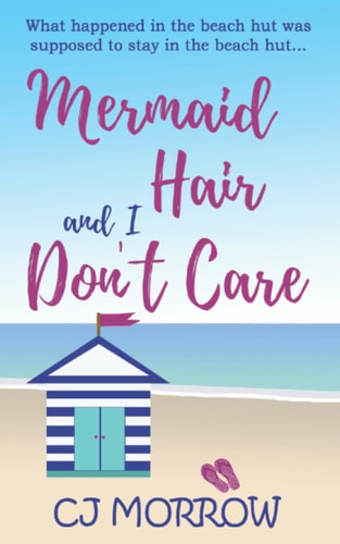 Mermaid Hair and I Don't Care A Romantic Comedy about Shoes, Surf and Second Chances