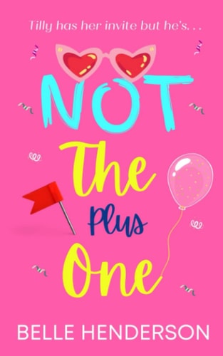 Not The Plus One A Laugh Out Loud Romantic Comedy