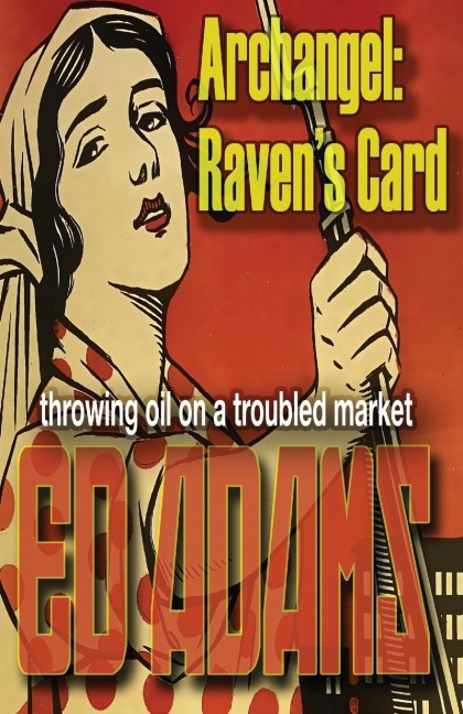 Archangel - Ravens Card: throwing oil on a troubled market