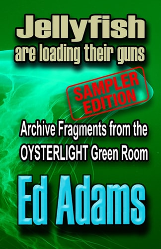 Sampler : Jellyfish are loading their guns: Archive fragments from the OYSTERLIGHT Green Room