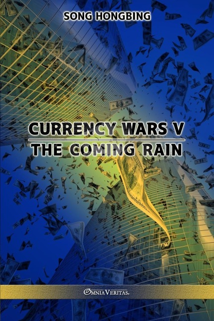 Currency Wars V: The Coming Rain