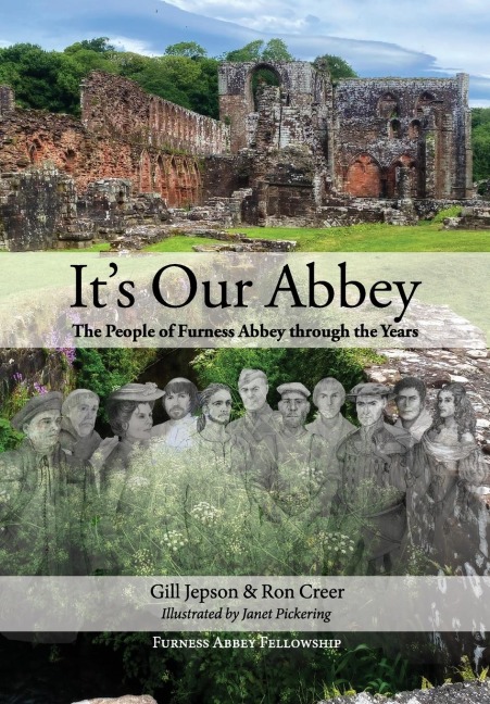 Its Our Abbey: The People of Furness Abbey through the Years