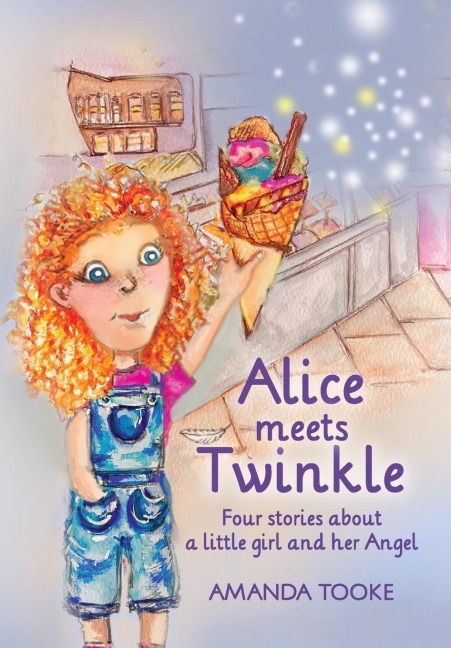 Alice meets Twinkle: Four stories about a little girl and her Angel